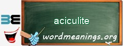 WordMeaning blackboard for aciculite